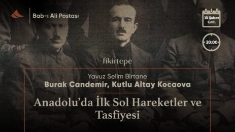 Yavuz Selim Birtane, Bab-ı Ali Postası'nın bu bölümünde Kutlu Altay Kocaova ve Burak Candemir ile Anadolu'da ilk sol hareketler ve tasfiyesine odaklanıyor.