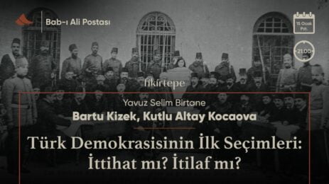 Türk Demokrasisinin İlk Seçimleri: İttihat mı? İtilaf mı? | Kutlu Altay Kocaova, Bartu Kizek