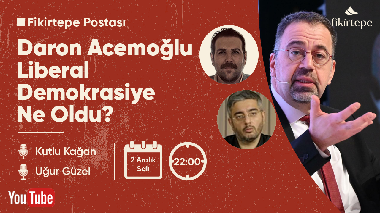 Daron Acemoğlu Kritiği-Liberal Demokrasiye Ne Oldu? Kutlu Kağan-Uğur Güzel / Fikirtepe Medya