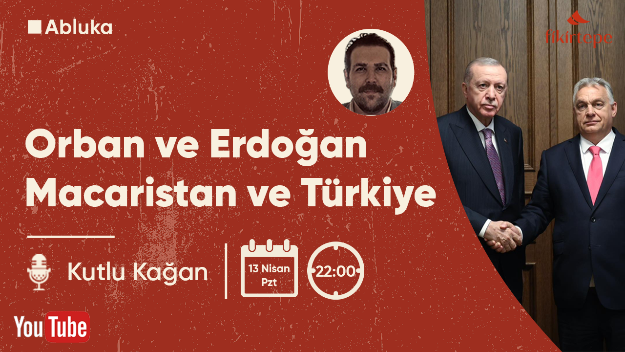 Orban ve Erdoğan & Macaristan ve Türkiye